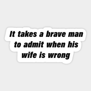 It takes a brave man Sticker